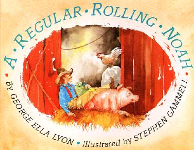 A Regular Rolling Noah by George Ella Lyon