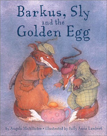 Barkus, Sly, and the Golden Egg, by Angela McAllister