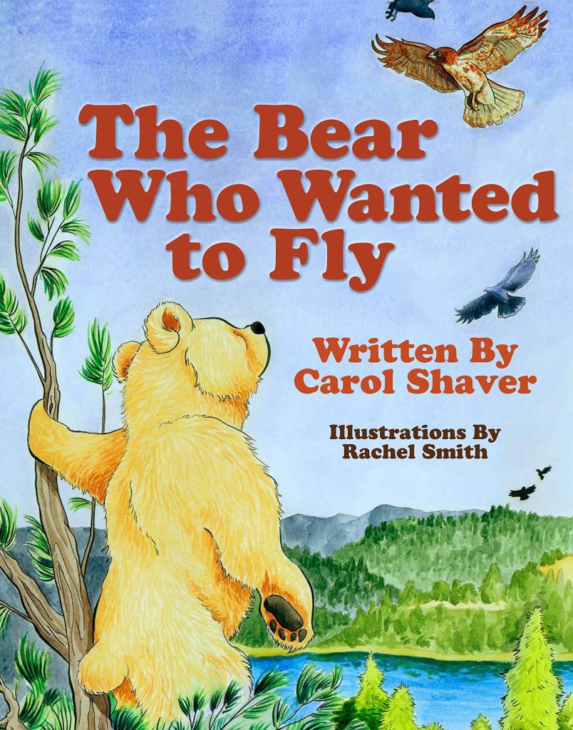 The Bear Who Wanted to Fly by Carol Shaver