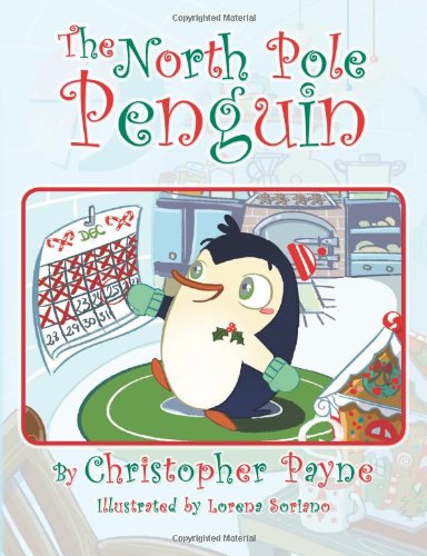 The North Pole Penguin by Christopher Payne