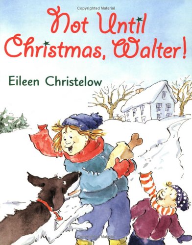 Not Until Christmas, Walter by Eileen Christelow